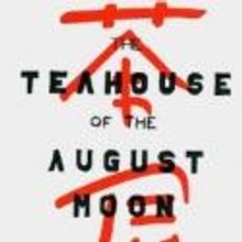 THE TEAHOUSE OF THE AUGUST MOON Opens 2/1 at Laurel Mill Playhouse