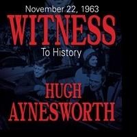 Hugh Aynesworth Offers Unique Insights in Book 'November 22, 1963: Witness to…