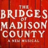 THE BRIDGES OF MADISON COUNTY, Starring Kelli O'Hara and Steven Pasquale, Opens…