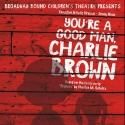 YOU'RE A GOOD MAN, CHARLIE BROWN Plays Broadway Bound Children's Theatre, Now thru…