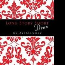 'Long Story Short Deux' by MJ Bartholomew is Released