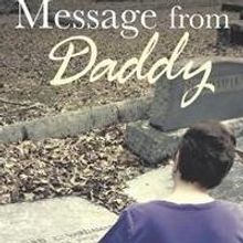 MESSAGE FROM DADDY Helps Deal With Death