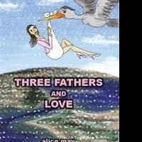Alice May Releases THREE FATHERS AND LOVE