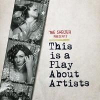 The Shelter Presents THIS IS A PLAY ABOUT ARTISTS at FringeNYC, Beg. Tonight