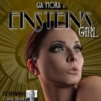 Gia Mora Brings EINSTEIN'S GIRL to Hollywood, 2/21