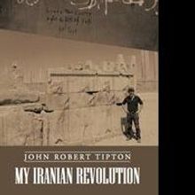 'My Iranian Revolution' by John Robert Tipton is Released