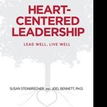 Leadership Authors Release Second Edition of Heart-Centered Leadership: Lead Well, Li