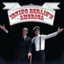 IRVING BERLIN'S AMERICA, Starring Michael Townsend Wright and Giuseppe Bausilio, to O