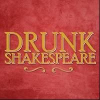 DRUNK SHAKESPEARE Extends Through August 9