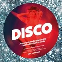 Soul Jazz Books to Release DISCO: AN ENCYCLOPEDIC GUIDE TO THE COVER ART OF DISCO…