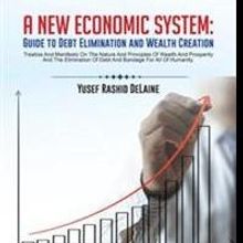 'A New Economic System: Guide to Debt Elimination and Wealth Creation' is Released