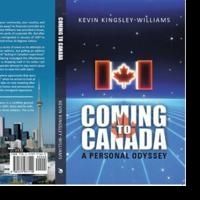 COMING TO CANADA - A PERSONAL ODYSSEY Shares Inspirational Story of Immigrant's Move