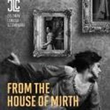 Coleman Lemieux & Compagnie Presents FROM THE HOUSE OF MIRTH, 2/14-24