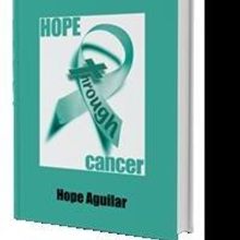 HOPE THROUGH CANCER by Hope Aguilar Releases, Today