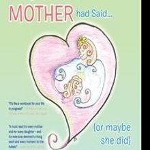 In New Book 'Things I Wish My Mother Has Said...' Find Out What Mom Can Teach You