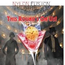 Nylon Fusion Theatre Company Announces Their Short Play Festival 'This Round's on Us'