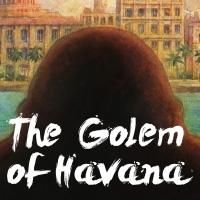 La MaMa to Present THE GOLEM OF HAVANA, 8/28-9/8