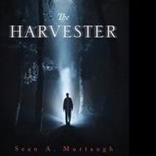 Sean A. Murtaugh Releases Debut Book, THE HARVESTER