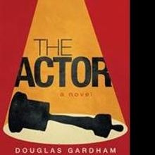 Douglas Gardham Releases THE ACTOR
