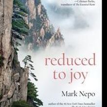 Mark Nepo Featured for REDUCED TO JOY