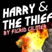 Know Theatre to Present HARRY & THE THIEF, 8/8-30