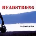 L.A. Theatre Works Records Patrick Link's HEADSTRONG Today