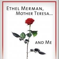 Tony Cointreau's ETHEL MERMAN, MOTHER TERESA... AND ME Gets 2/15 Release
