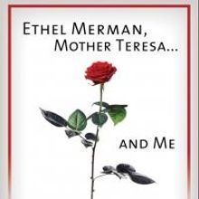 Tony Cointreau's ETHEL MERMAN, MOTHER TERESA... AND ME Gets 2/15 Release