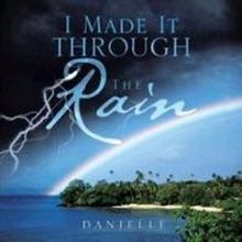 Danielle Releases I MADE IT THROUGH THE RAIN