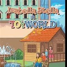 7-year-old Author Pens ISABELLA STELLA IN TOYWORLD