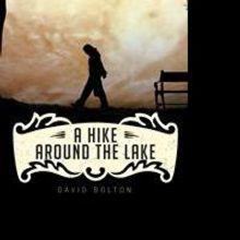 David Bolton Launches First Book, A HIKE AROUND THE LAKE