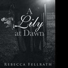 Rebecca Fellrath Releases A LILY AT DAWN