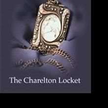New Teen and Young Adult Book, THE CHARELTON LOCKET, is Now Available