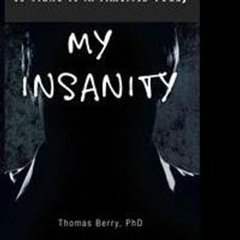 Dr. Thomas Berry's New Book “My Insanity” is is Released