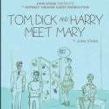 John Stark Productions Opens TOM, DICK AND HARRY MEET MARY Tonight