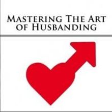 Shirley M. Wickland Releases 'Mastering the Art of Husbanding'
