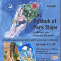 Acorn Productions Presents THE DYBBUK OF PARK SLOPE, Now thru 12/29