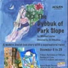 Acorn Productions Presents THE DYBBUK OF PARK SLOPE, Now thru 12/29