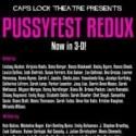 Caps Lock Theatre Presents PUSSYFEST REDUX, 2/9-10