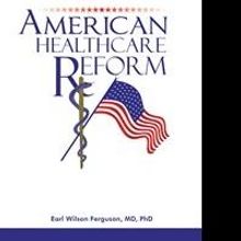 Dr. Earl Ferguson's New Book  On the State of America's Healthcare...