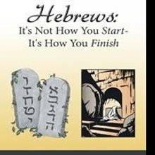 'Hebrews: Its Not How You Start' by Dr. Kathy Stewart is Released