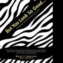 Maria Gonzalez's New Book 'But You Look So Good...' is Released