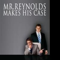 Author David Sable Releases MR. REYNOLDS MAKES HIS CASE