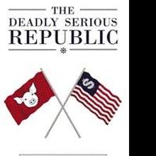 Dave Crawford Releases Satirical Novel 'The Deadly Serious Republic'