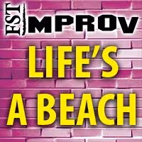FST Improv to Present LIFE'S A BEACH