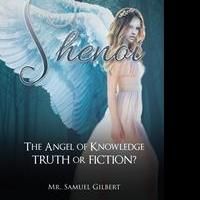 Samuel Gilbert Releases New Book, SHENOI: THE ANGEL OF KNOWLEDGE