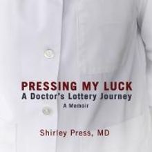 Dr. Shirley Press Releases Memoir 'Pressing My Luck'