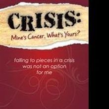 Ellen Harbin Releases CRISIS: MINE'S CANCER, WHAT'S YOURS?