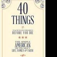 40 THINGS TO TEACH YOUR CHILDREN BEFORE YOU DIE by Gregg Jackson Launches, Today