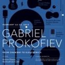 Art of Time Ensemble Presents Gabriel Prokofiev: FROM CHAMBER TO ELECTRONICA, Feb 22-